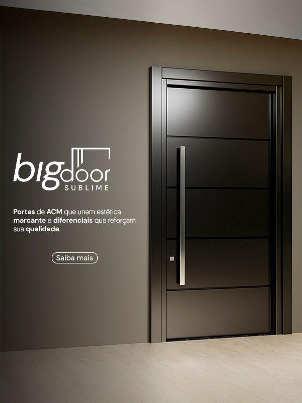 Coleção Big Door  Sublime - Portas de ACM Pormade