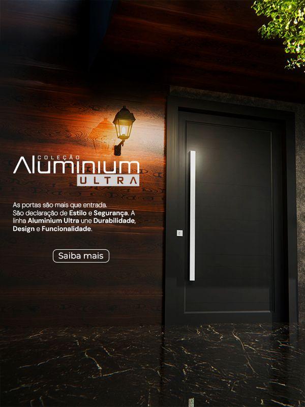 Coleção Aluminium Ultra - Portas de Alumínio Pormade