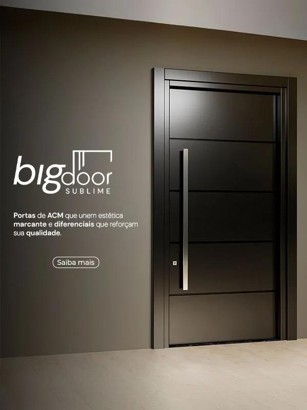 Coleção Big Door  Sublime - Portas de ACM Pormade